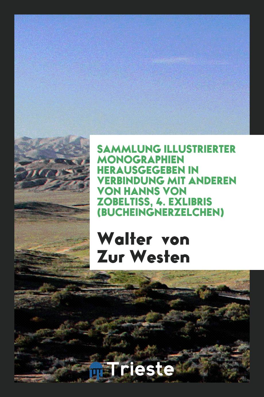 Sammlung Illustrierter Monographien Herausgegeben in Verbindung mit Anderen von Hanns von Zobeltiss, 4. Exlibris (Bucheingnerzelchen)