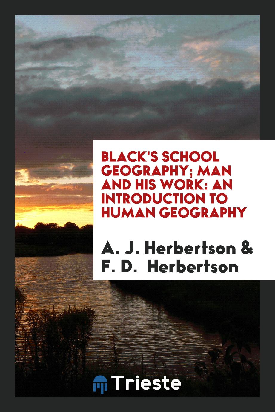 Black's School Geography; Man and His Work: An Introduction to Human Geography