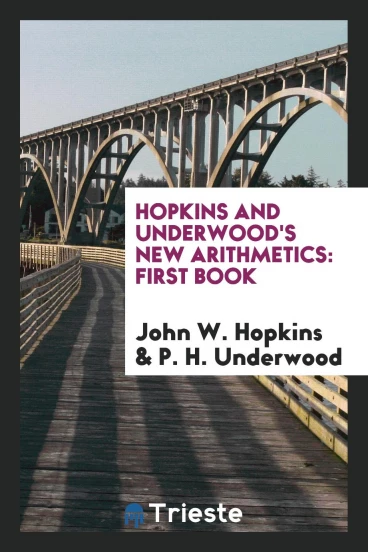 Hopkins and Underwood's New Arithmetics: First Book