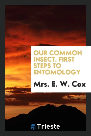 Our Common Insect. First Steps to Entomology