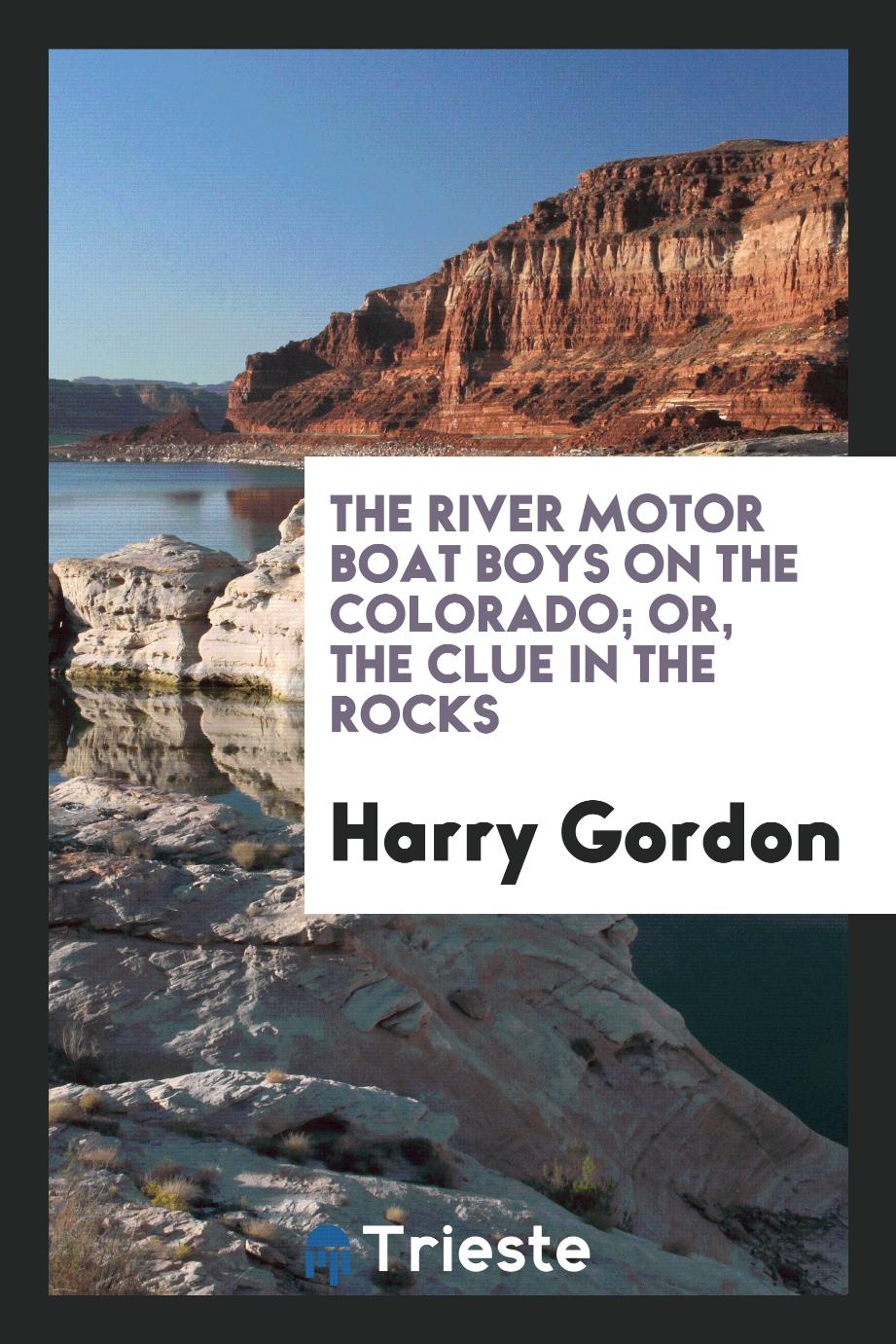 The river motor boat boys on the Colorado; or, The clue in the rocks