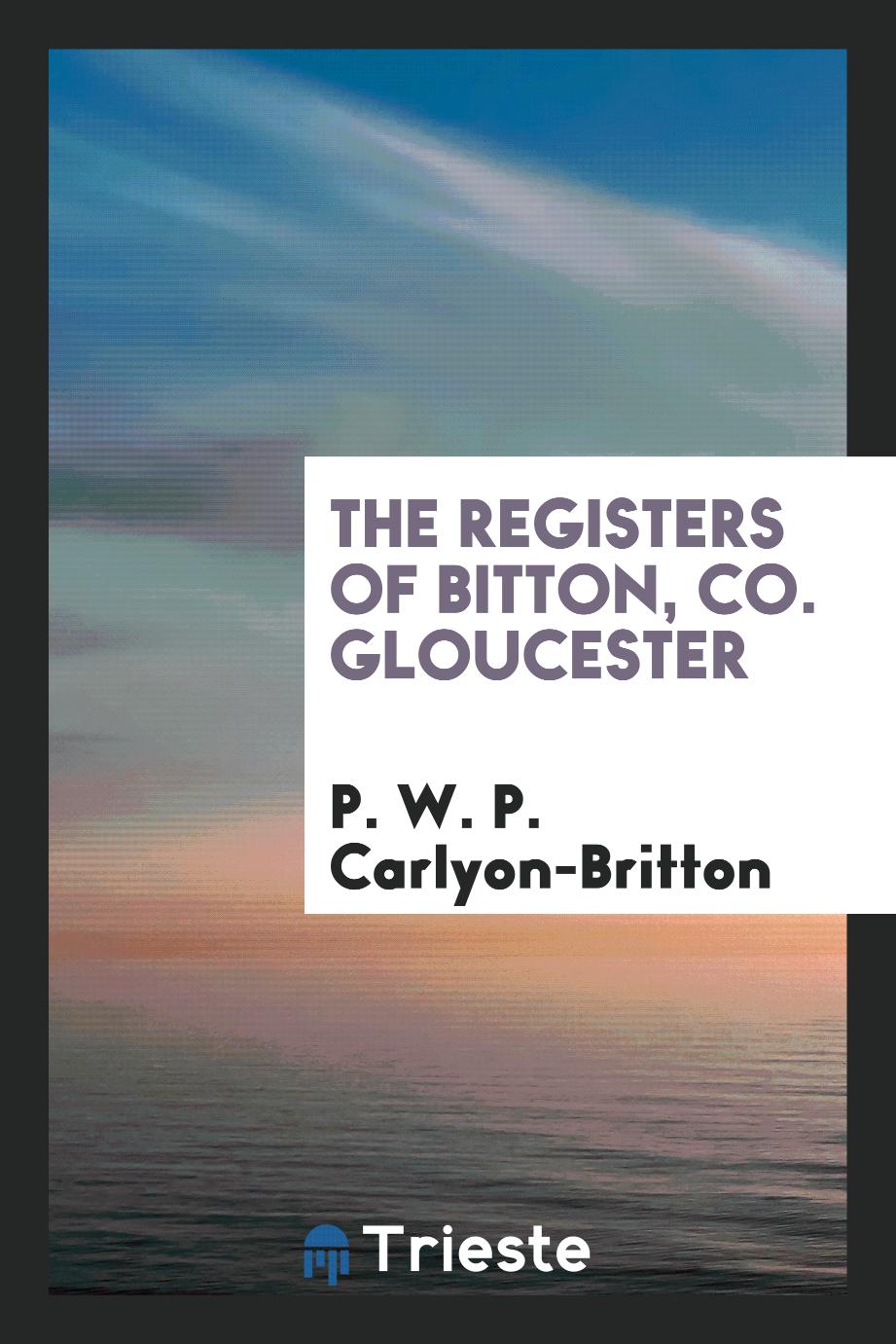 The Registers of Bitton, Co. Gloucester