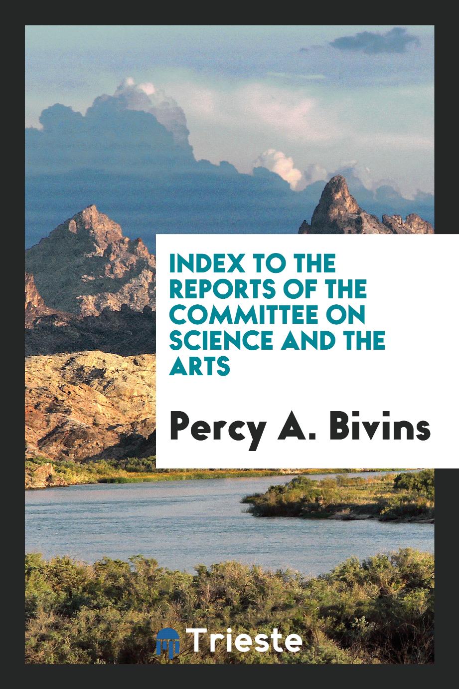 Index to the Reports of the Committee on Science and the Arts
