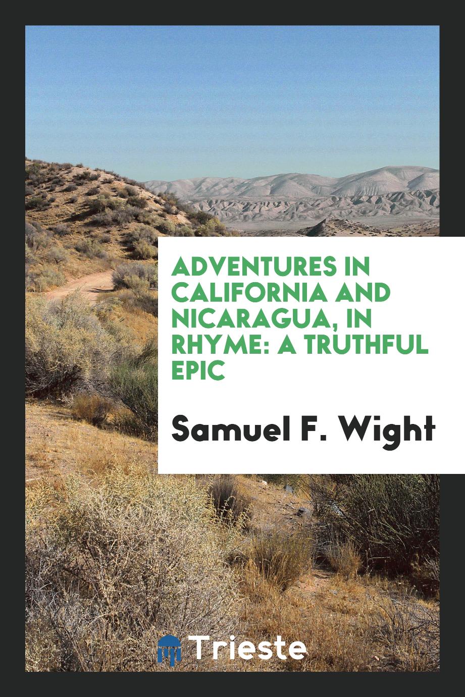 Adventures in California and Nicaragua, in Rhyme: A Truthful Epic