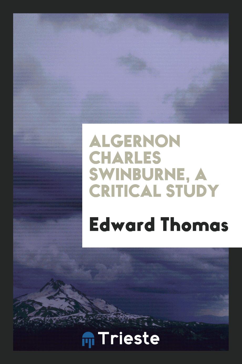 Algernon Charles Swinburne, a critical study