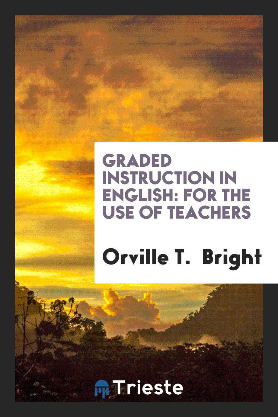 Graded Instruction in English: For the Use of Teachers