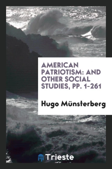 American Patriotism: And Other Social Studies, pp. 1-261