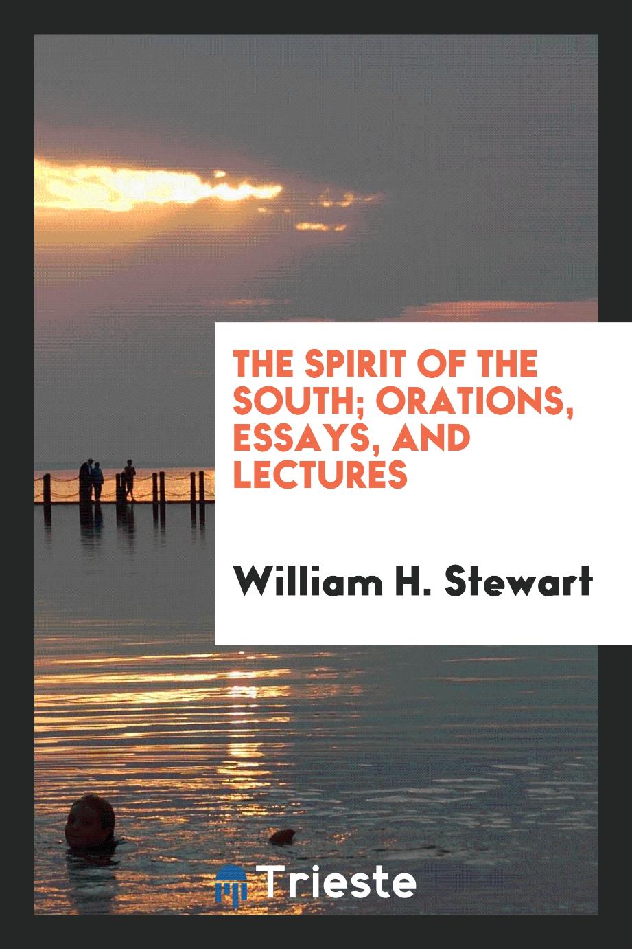 The spirit of the South; orations, essays, and lectures