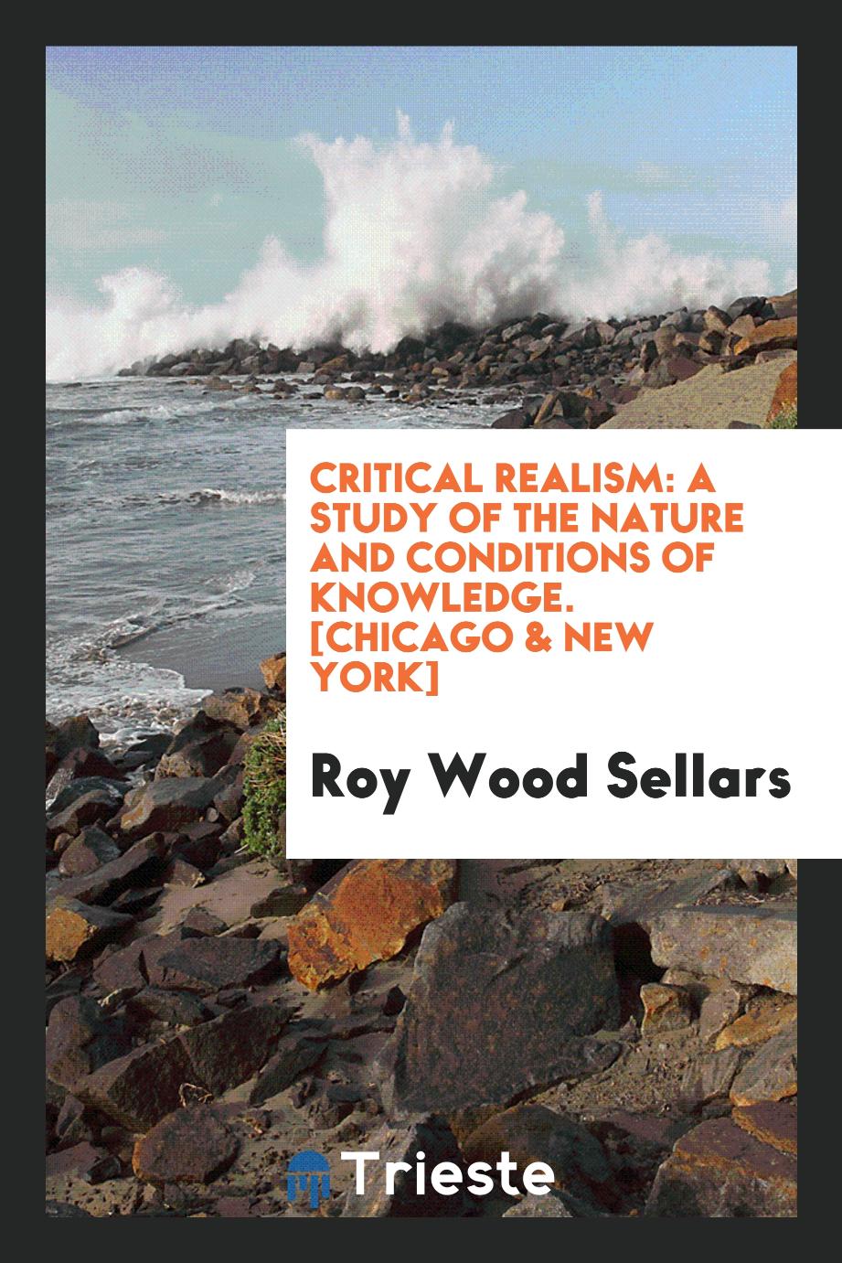 Critical Realism: A Study of the Nature and Conditions of Knowledge. [Chicago & New York]