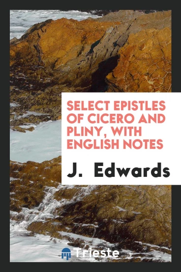 Select Epistles of Cicero and Pliny, With English Notes