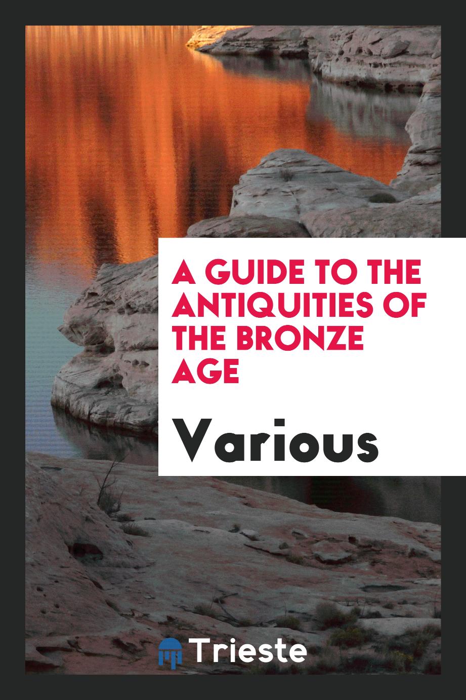 A guide to the antiquities of the bronze age