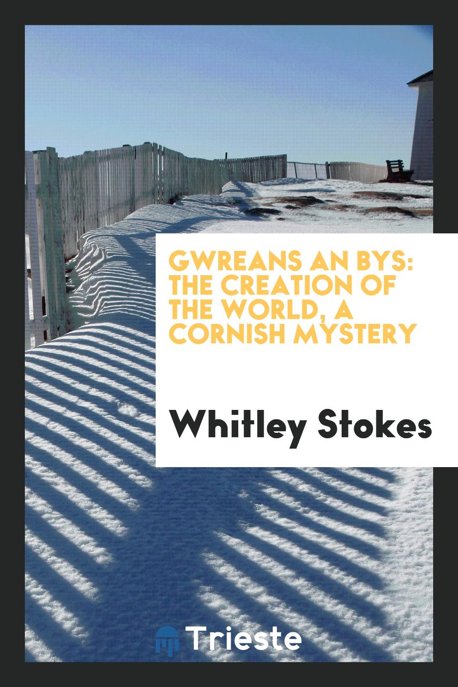 Gwreans an bys: the Creation of the World, a Cornish mystery