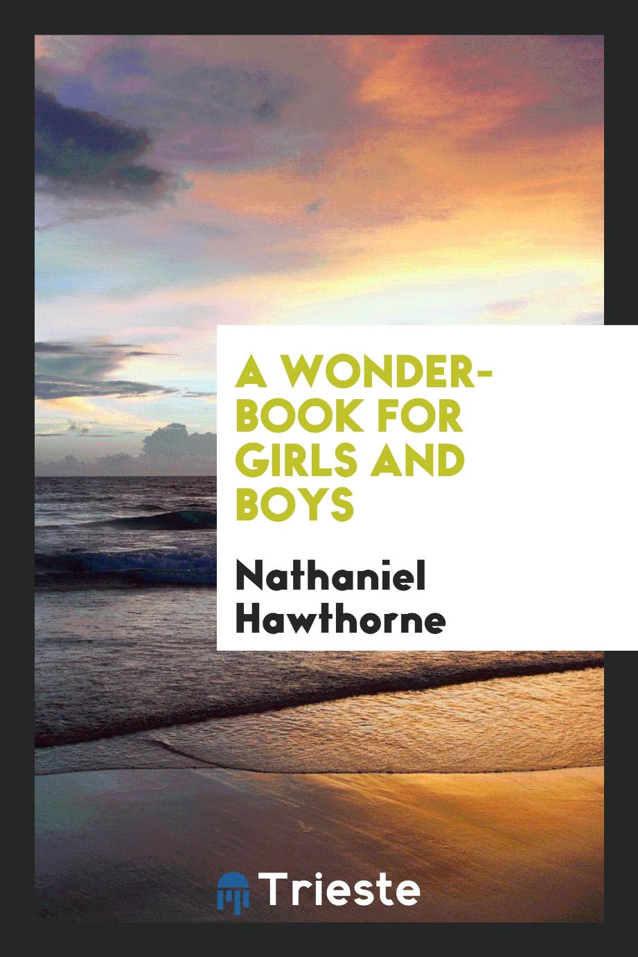 A wonder-book for girls and boys