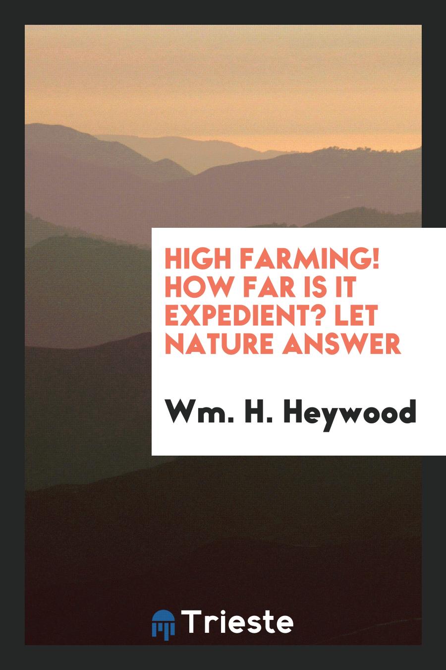 High farming! How far is it expedient? Let nature answer
