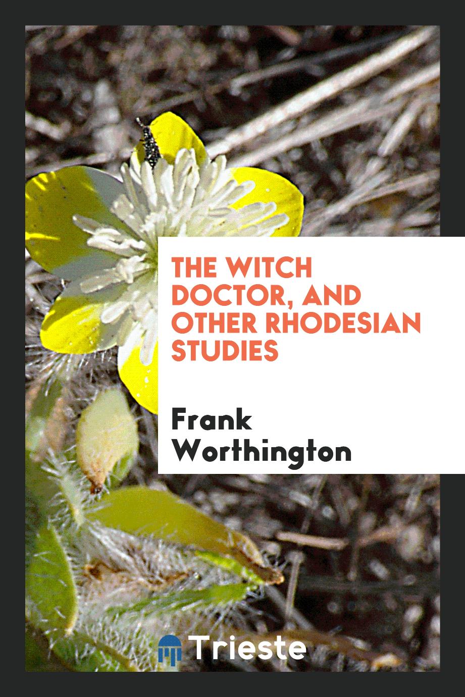 The witch doctor, and other Rhodesian studies