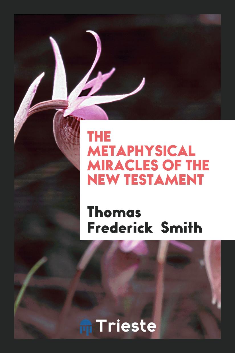 The metaphysical miracles of the New Testament