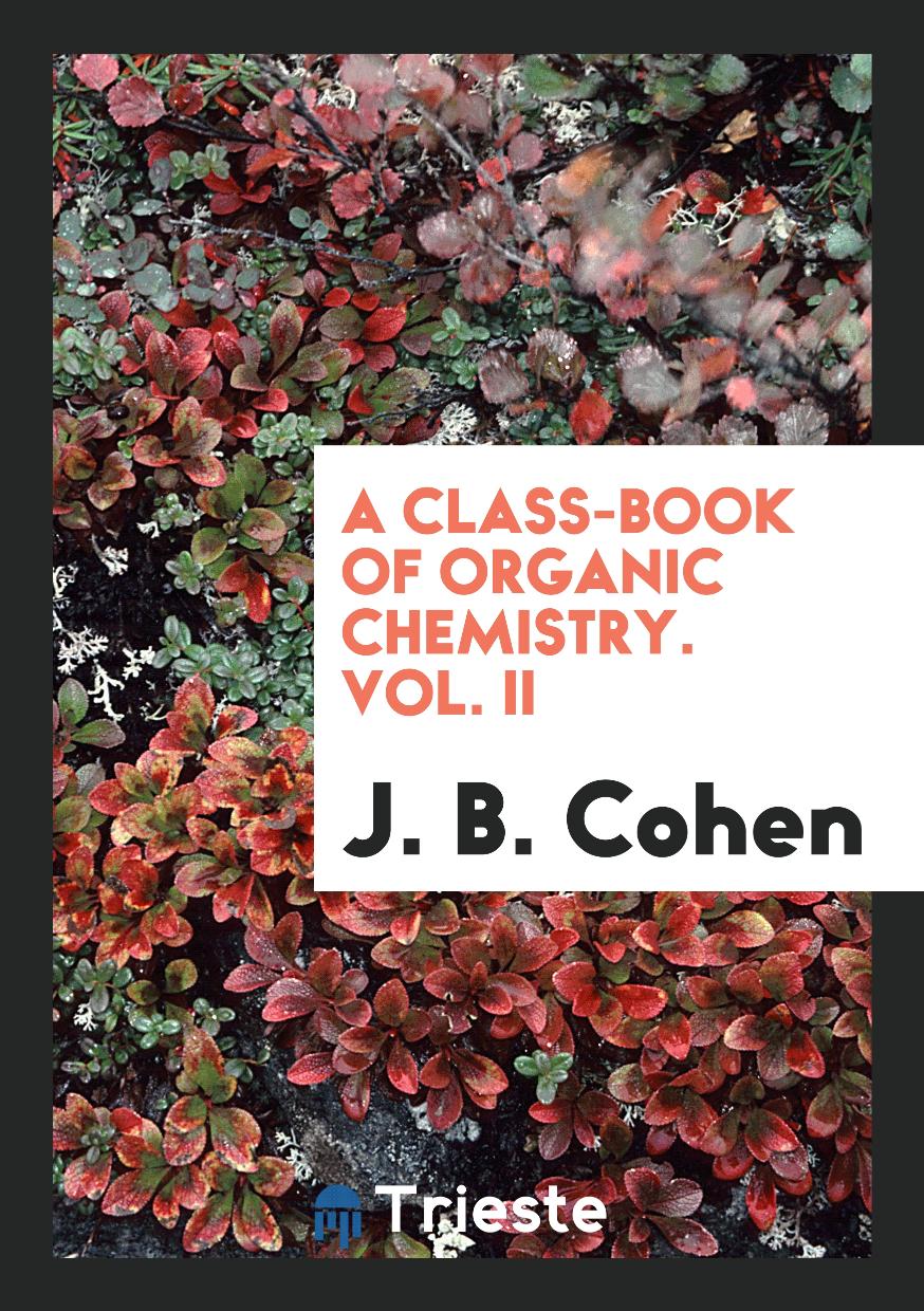 A Class-Book of Organic Chemistry. Vol. II