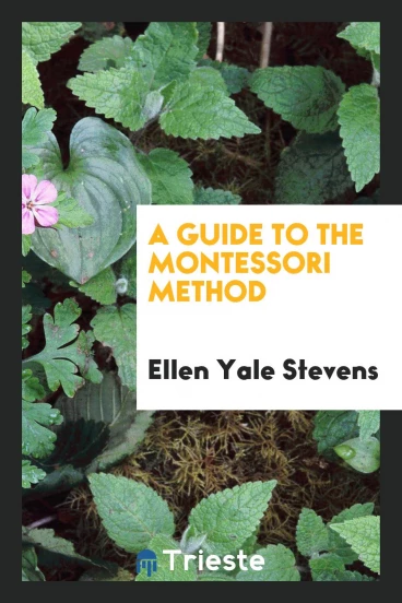 A guide to the Montessori method