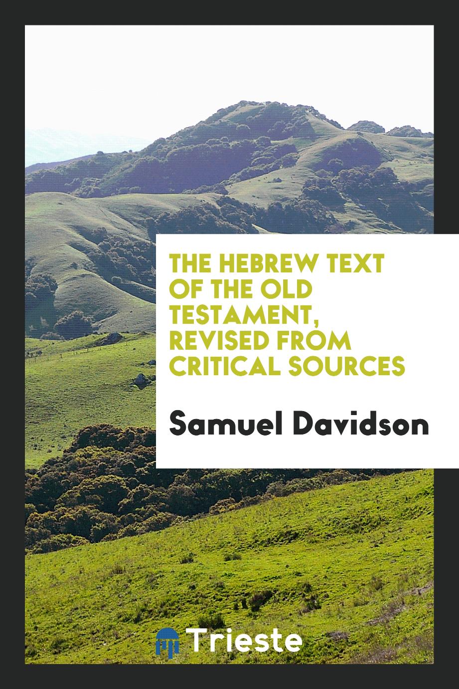 The Hebrew text of the Old Testament, revised from critical sources