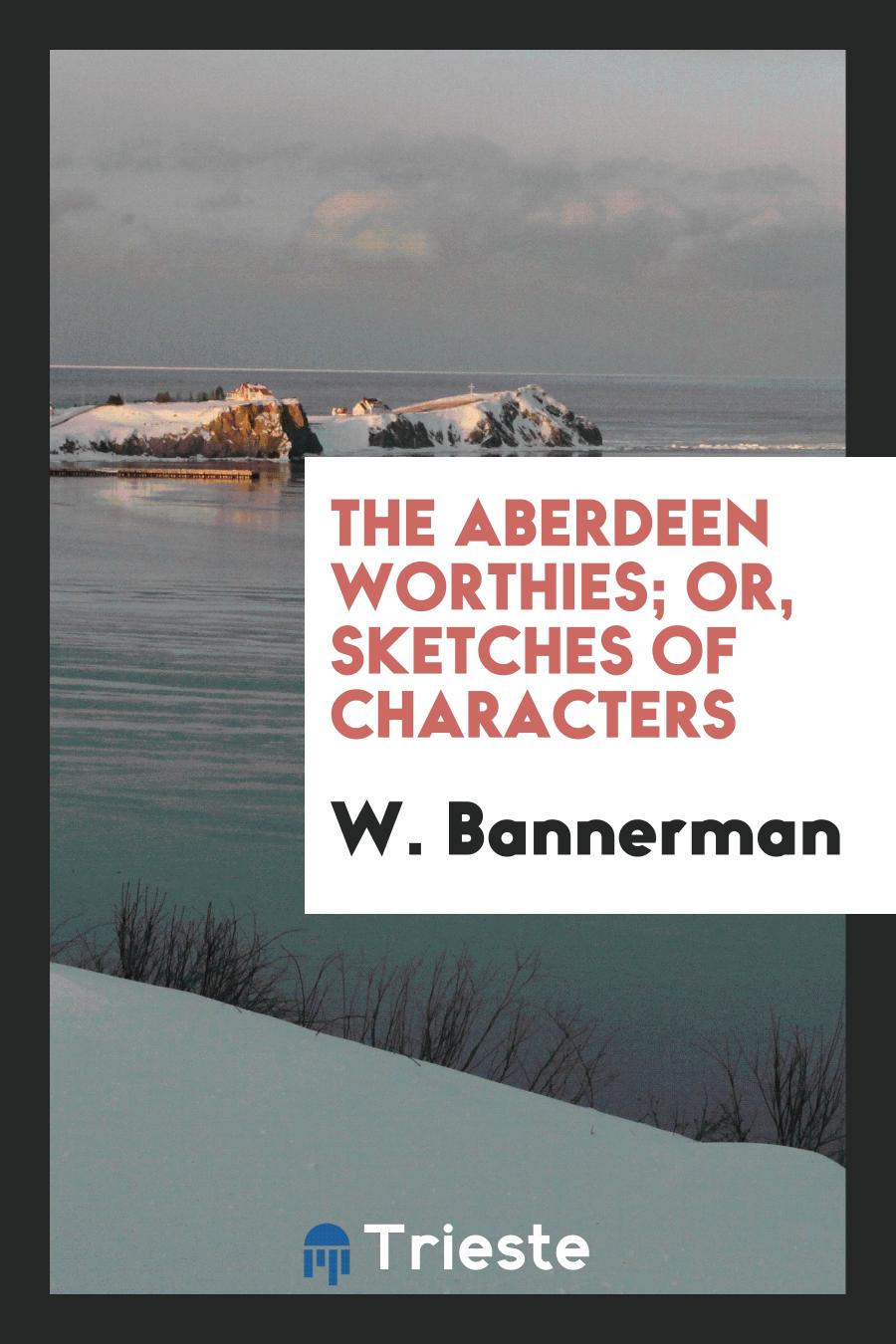 The Aberdeen Worthies; or, Sketches of Characters