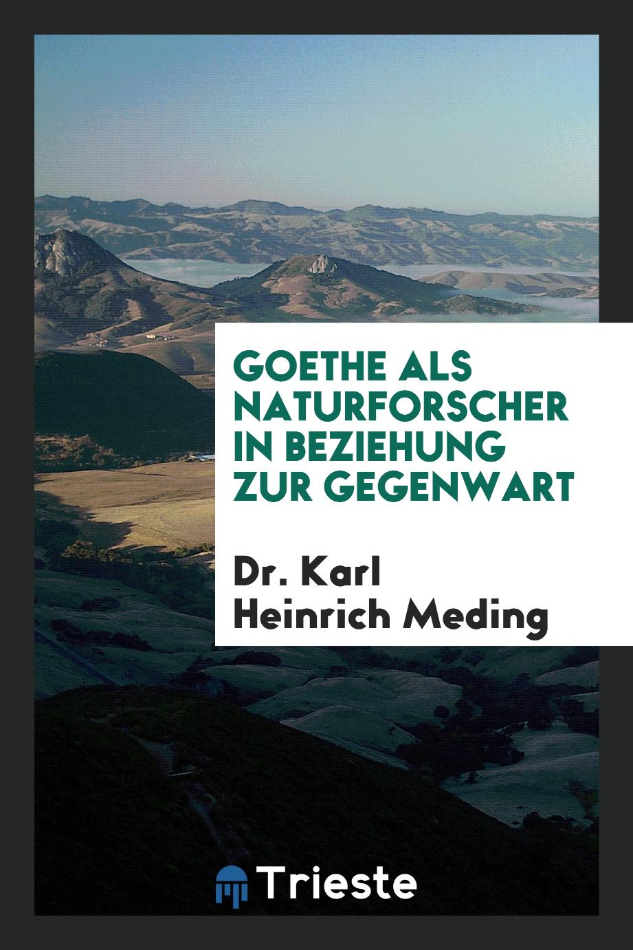 Goethe als Naturforscher in Beziehung zur Gegenwart