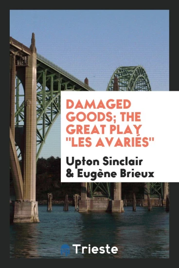 Damaged goods; the great play "Les avariés"