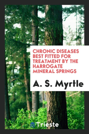 Chronic Diseases Best Fitted for Treatment by the Harrogate Mineral Springs