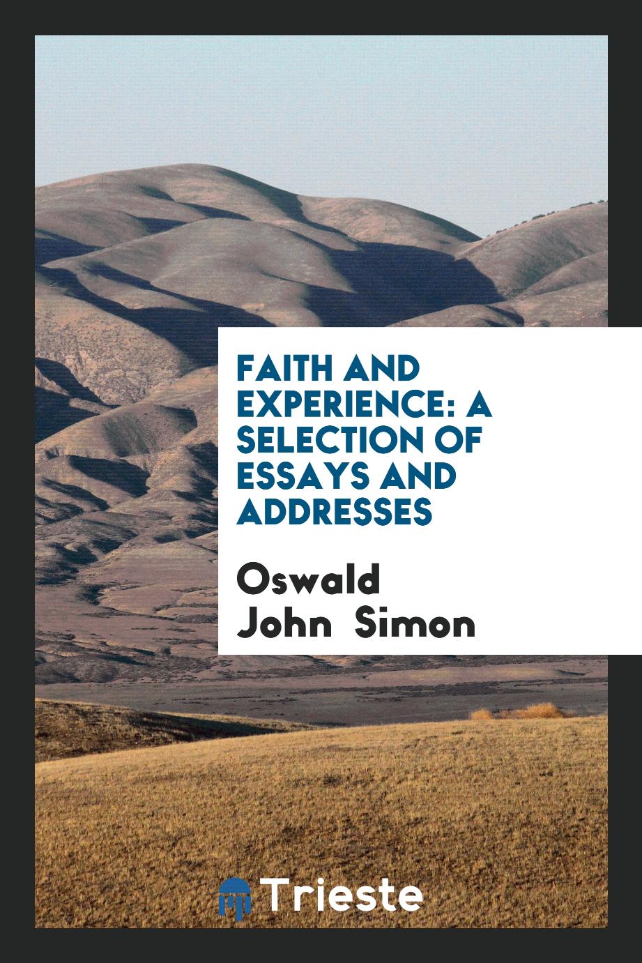 Faith and Experience: A Selection of Essays and Addresses