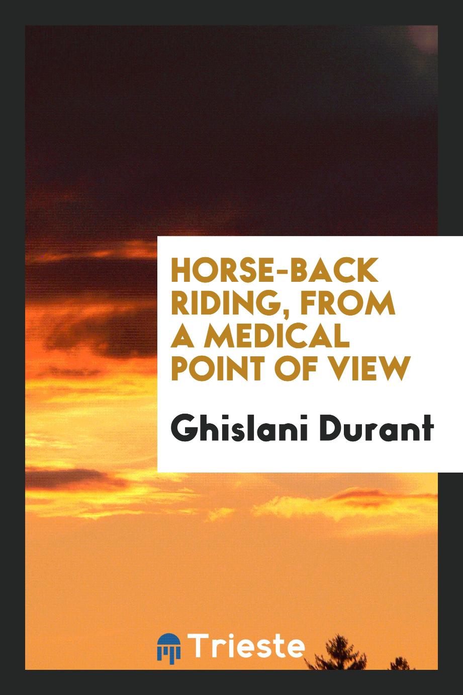 Horse-Back Riding, from a Medical Point of View