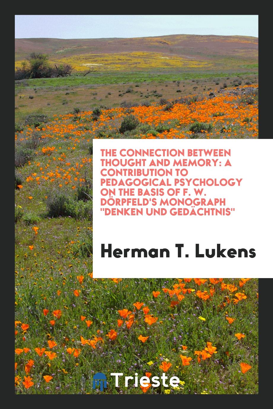 The Connection Between Thought and Memory: A Contribution to Pedagogical Psychology on the Basis of F. W. Dörpfeld's Monograph "Denken und Gedächtnis"