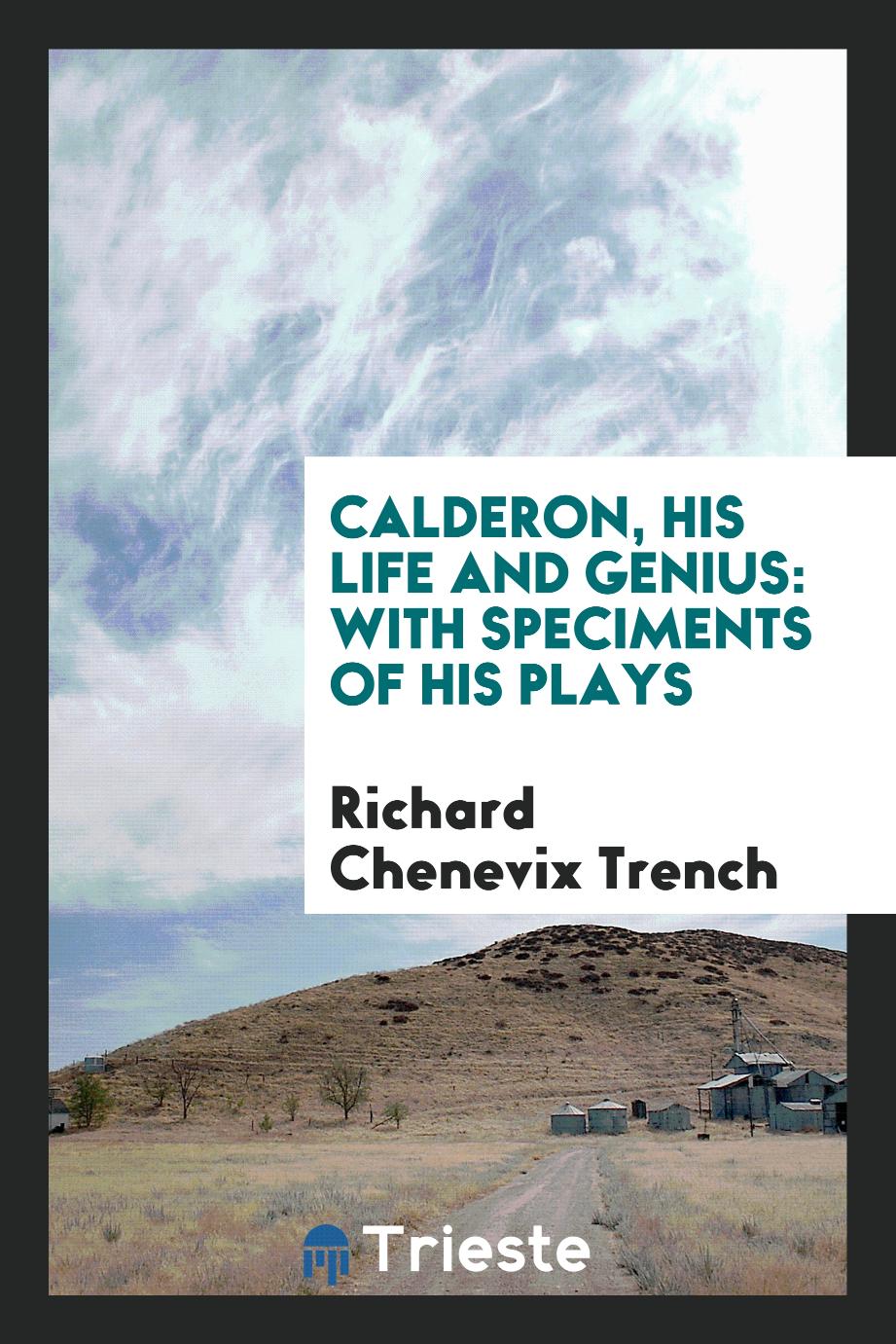 Calderon, his life and genius: with speciments of his plays