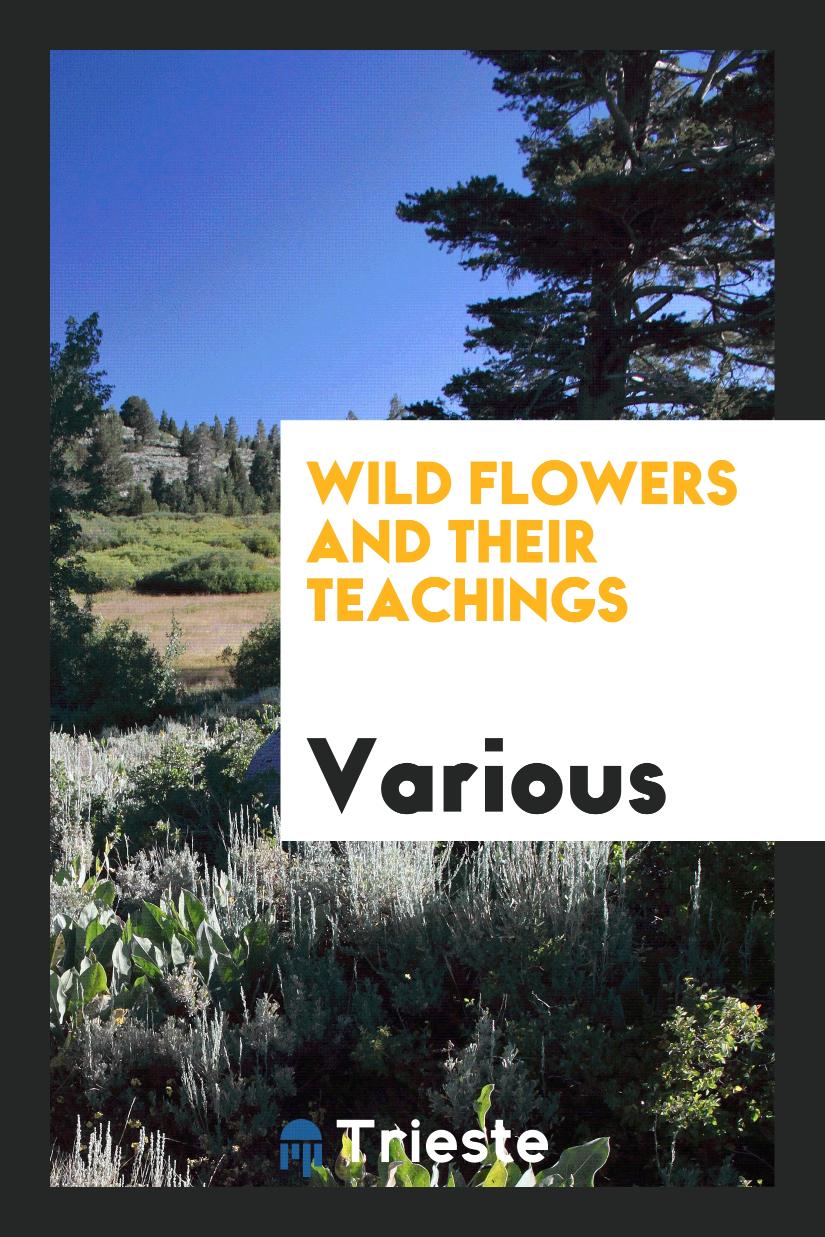 Wild Flowers and Their Teachings