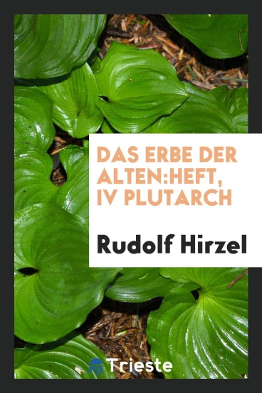 Das erbe der alten:Heft, IV Plutarch