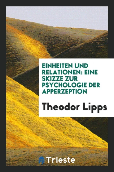 Einheiten und Relationen: Eine Skizze zur Psychologie der Apperzeption