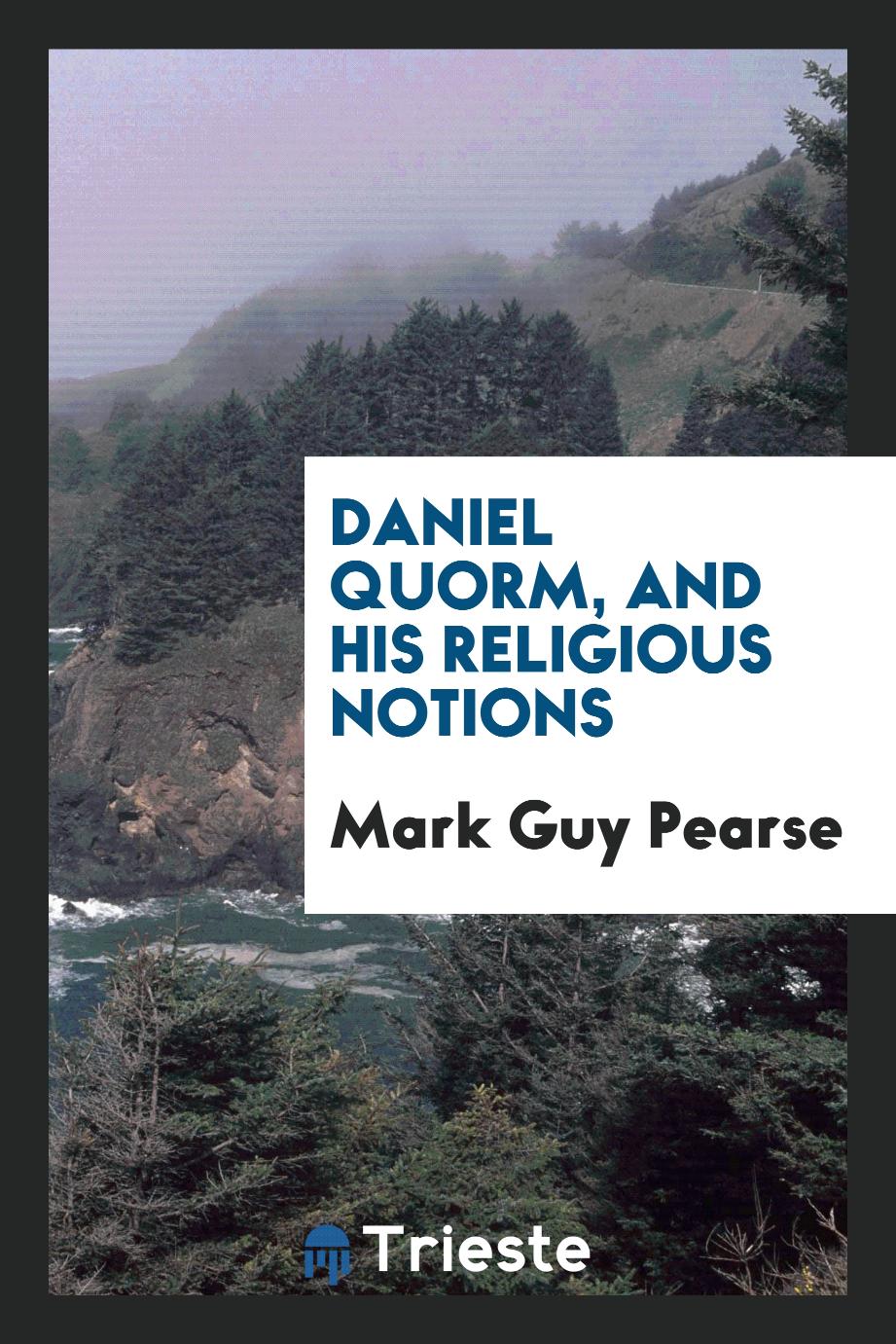Daniel Quorm, and his religious notions