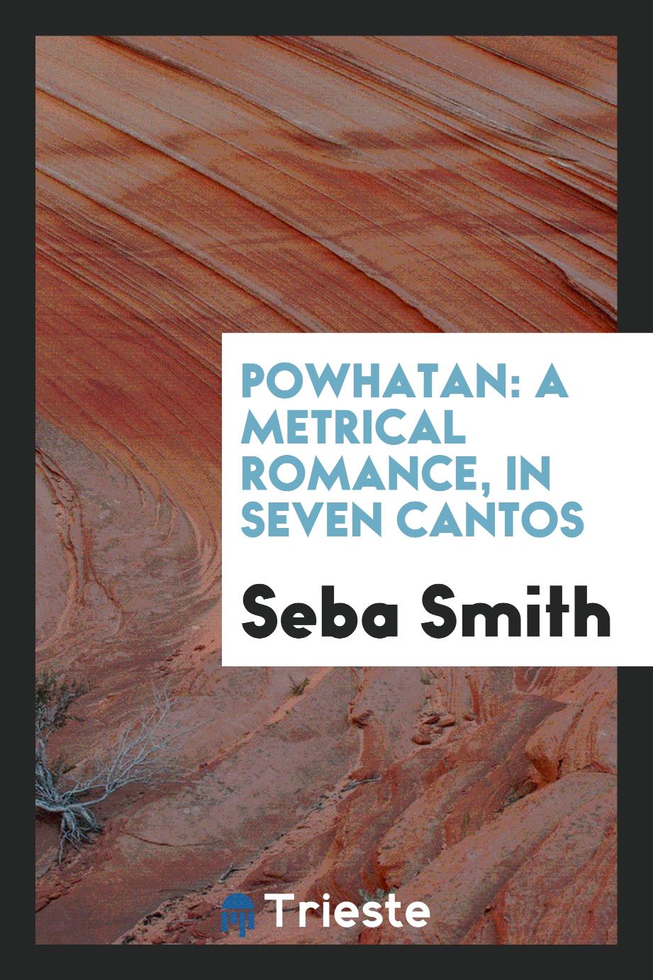Powhatan: a metrical romance, in seven cantos