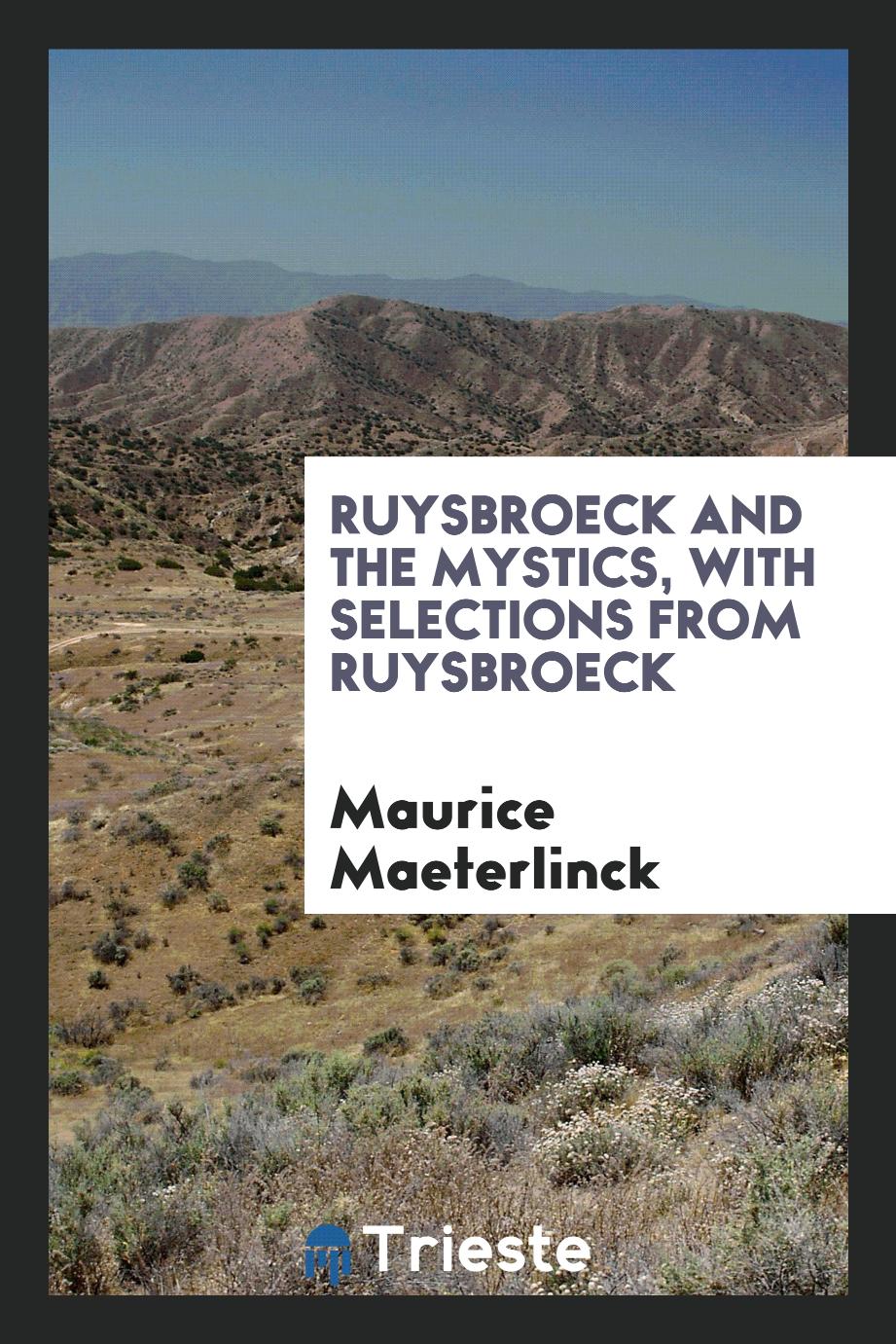 Ruysbroeck and the Mystics, with Selections from Ruysbroeck