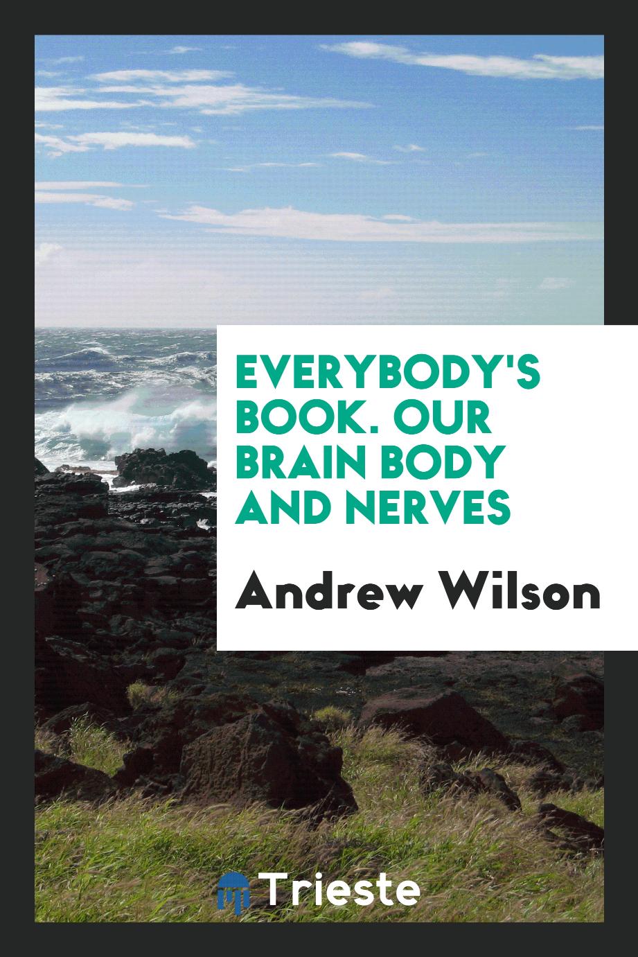 Everybody's Book. Our Brain Body and Nerves