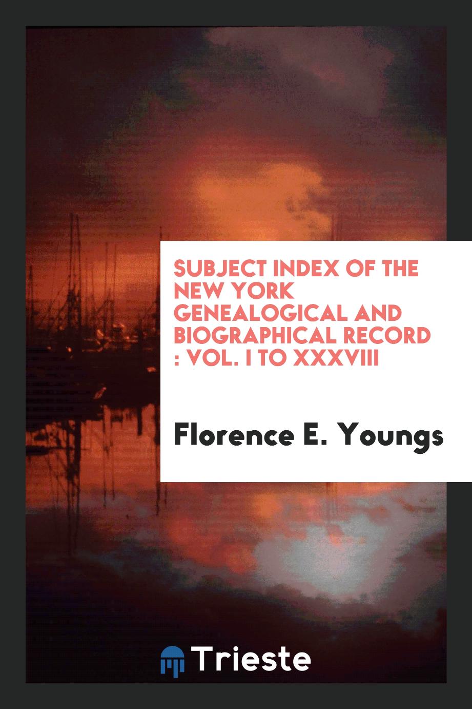 Subject index of the New York genealogical and biographical record : vol. I to XXXVIII