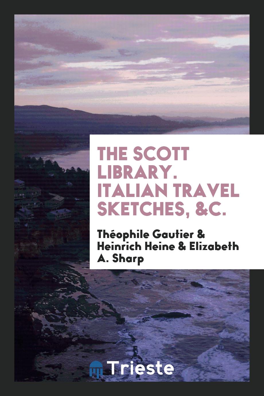 The Scott library. Italian travel sketches, &c.