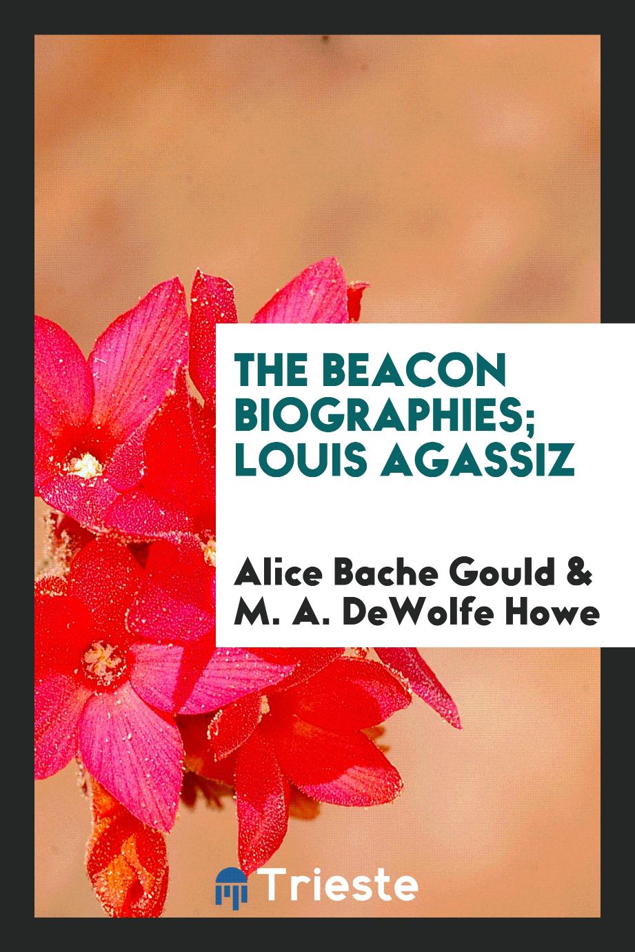 The Beacon Biographies; Louis Agassiz
