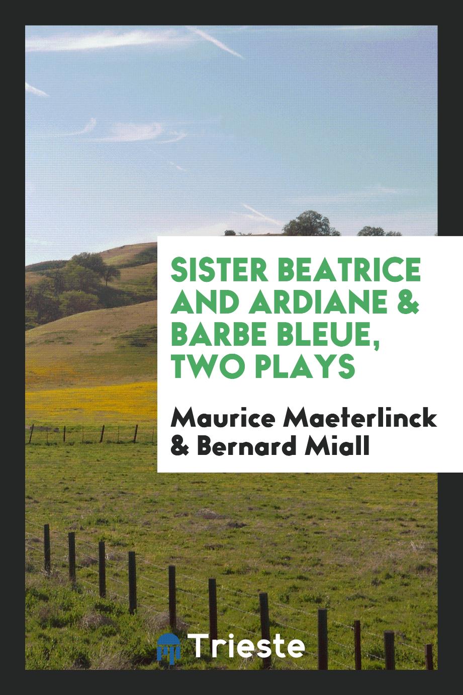 Sister Beatrice and Ardiane & Barbe Bleue, Two Plays