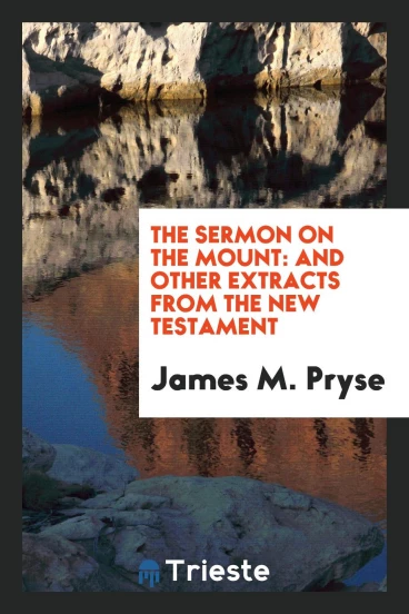 The Sermon on the Mount: And Other Extracts from the New Testament