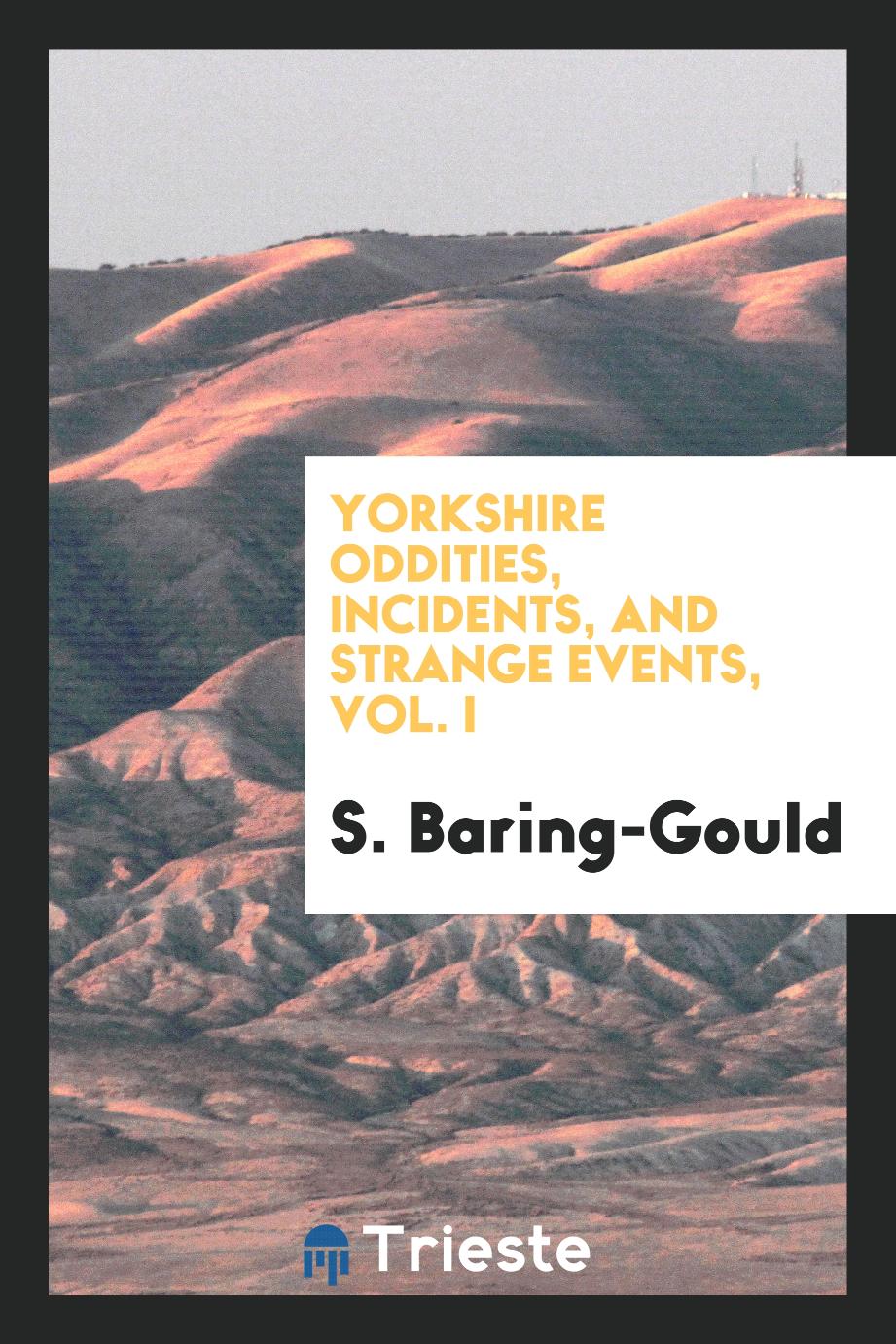 Yorkshire oddities, incidents, and strange events, Vol. I