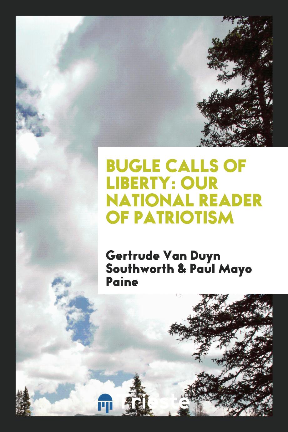 Bugle Calls of Liberty: Our National Reader of Patriotism
