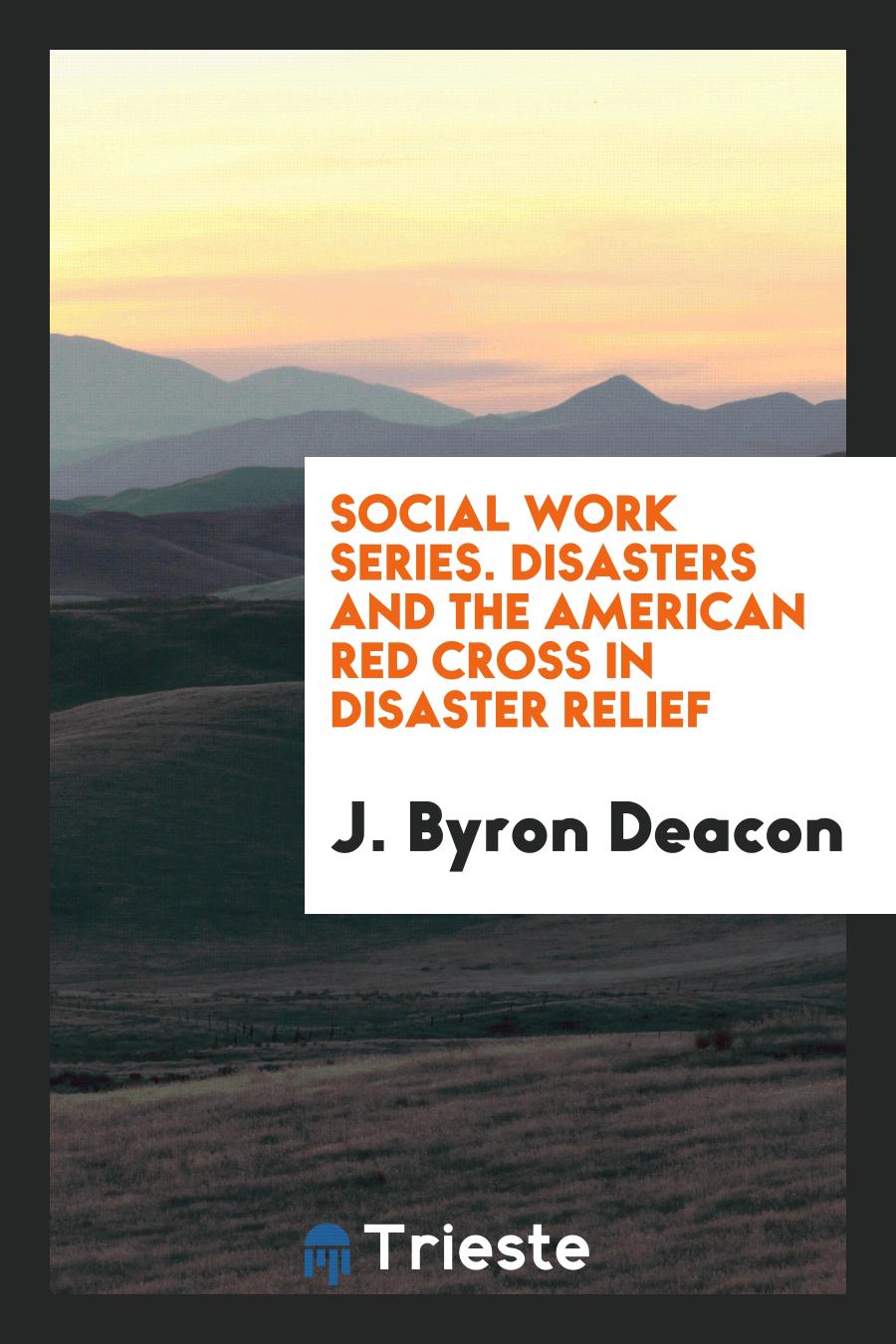 Social Work Series. Disasters and the American Red Cross in Disaster Relief
