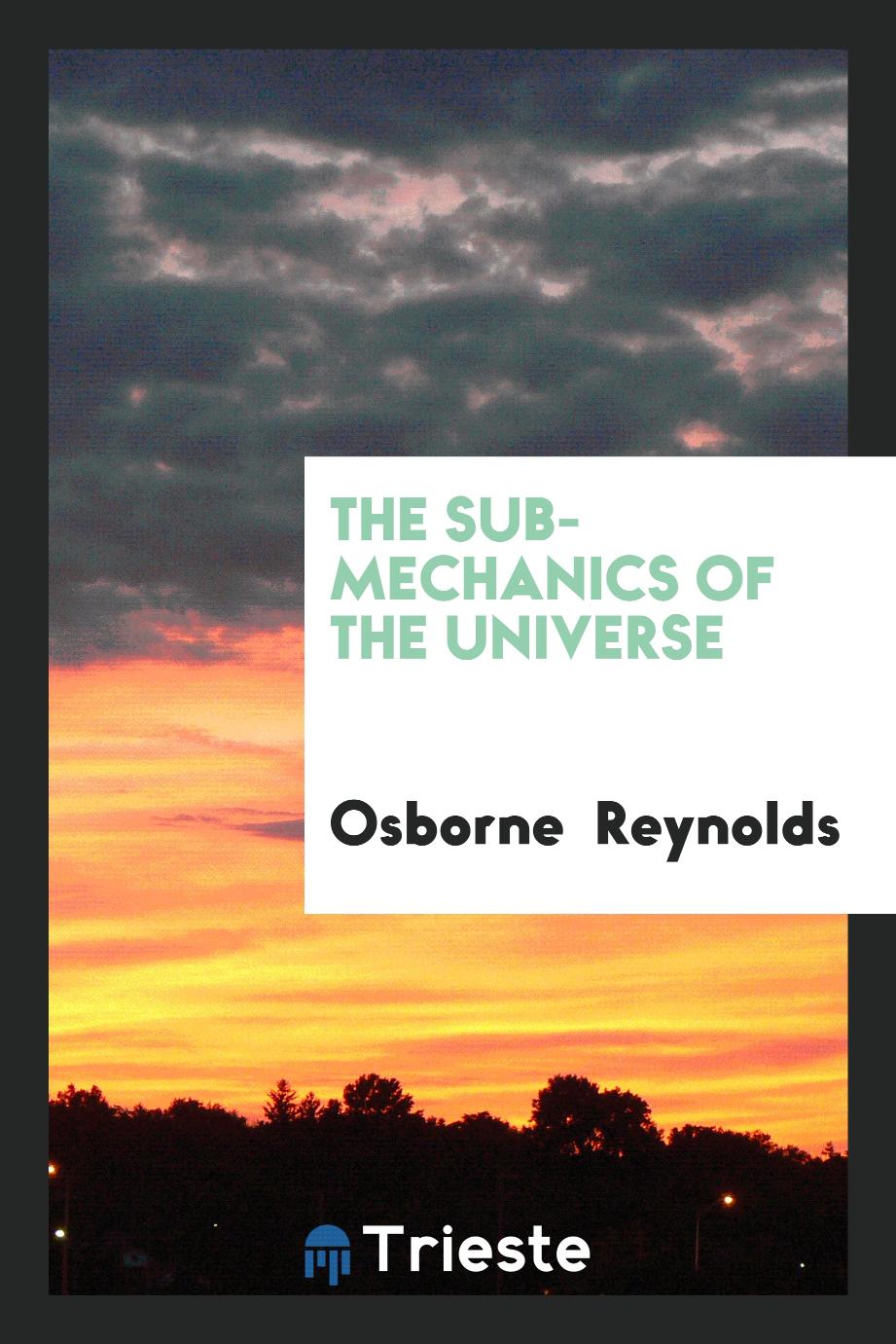 The Sub-Mechanics of the Universe