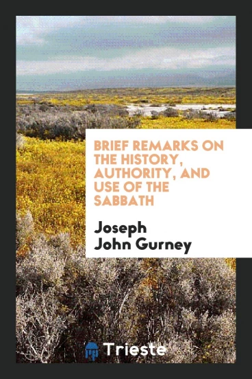 Brief Remarks on the History, Authority, and Use of the Sabbath