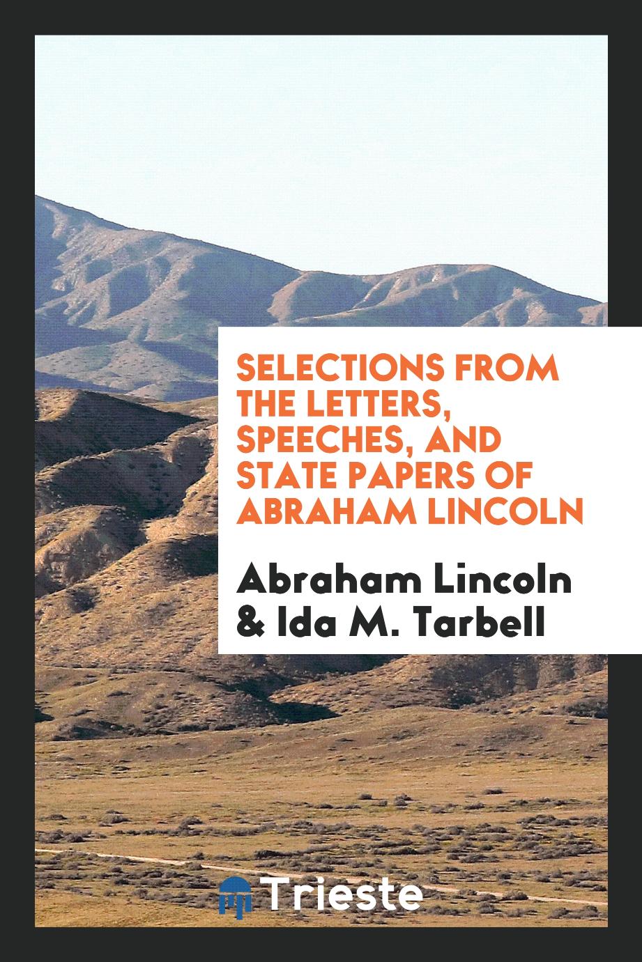 Selections from the letters, speeches, and state papers of Abraham Lincoln