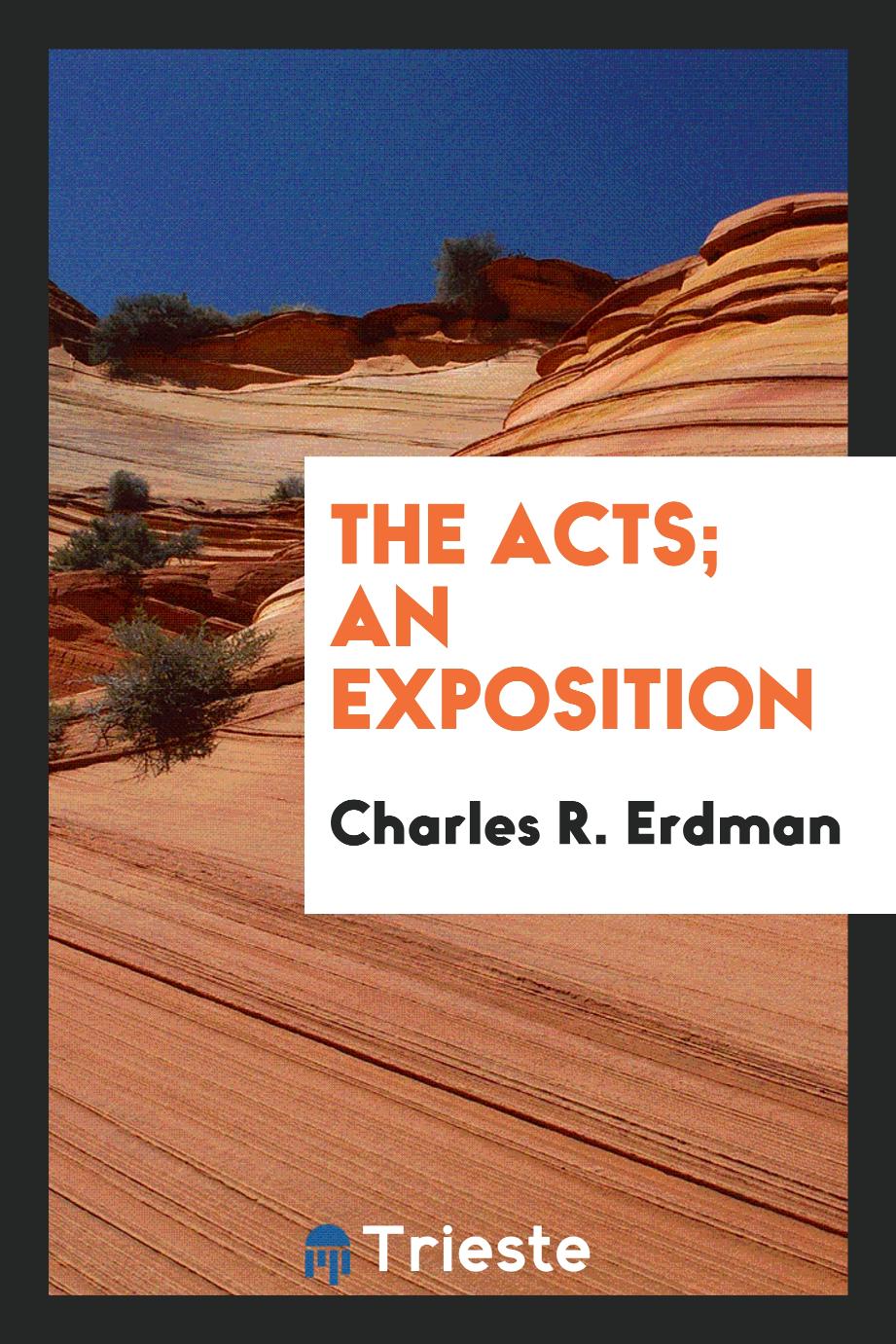 The Acts; An Exposition